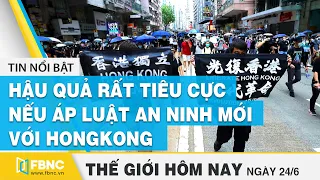 Tin thế giới nổi bật 24/6/2020 | EU: “hậu quả rất tiêu cực” nếu áp dự luật an ninh với HongKong