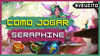 [SERAPHINE SUP] COMO JOGAR DE SERAPHINE [ATUALIZADO] | GAMEPLAY EXPLICATIVA | League of Legends