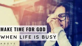 MAKE TIME FOR GOD WHEN LIFE IS BUSY | Rest In Jesus - Inspirational & Motivational Video