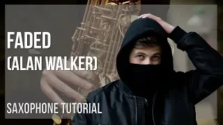 How to play Faded by Alan Walker on Alto Sax (Tutorial)