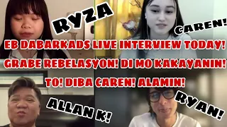 EB DABARKADS LIVE INTERVIEW TODAY!  WITH CAREN, RYZA, RYAN, AND ALLAN! GRABE YUNG REBELASYON!