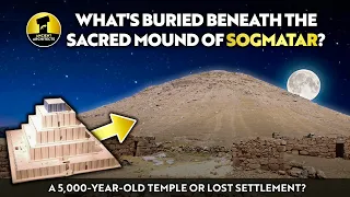 A Lost Pyramid? What's Buried Beneath the 5,000-Year-Old Mound of Soğmatar? | Ancient Architects