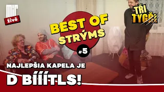 TŘI TYGŘI | Najlepšia kapela je D Bííítls! | Best of strýms #5