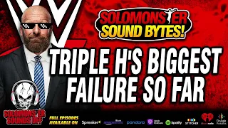 Solomonster On Triple H's Biggest FAILURE So Far As Head Of WWE Creative