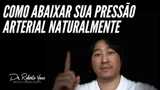 Como abaixar sua pressão arterial NATURALMENTE?