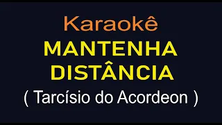 KARAOKÊ - MANTENHA DISTÂNCIA - Tarcísio do acordeon