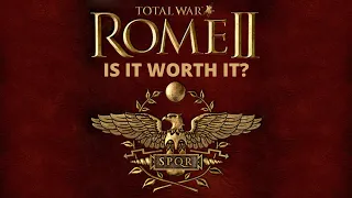 Is Total War Rome 2 Worth It in 2022?