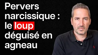 Pervers narcissique : le loup déguisé en agneau (l’art du mimétisme)