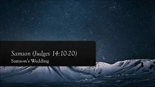 2021_02_28 Judges 14.10-20 (Samson -Samson’s Wedding)
