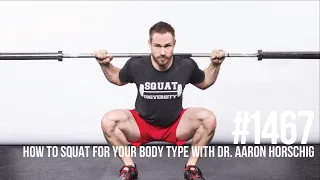 1467: How to Squat for Your Body Type with Dr. Aaron Horschig