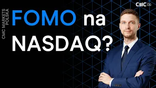 FOMO na NASDAQ? | "AleAkcja"