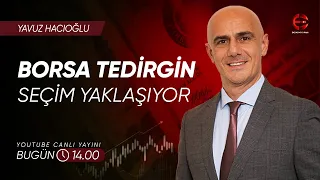 #Seçim Yaklaşıyor #Borsa Tedirgin | Yavuz Hacıoğlu | Ekonomi Ekranı