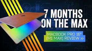 MacBook Pro 16" (2021) Review: Seven Months "On The Max"