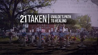 21 Taken: Uvalde’s Path to Healing