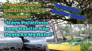 /KAYA PALA GANUN LANG KABILIS PAGTAAS NG BAHA/MAGSalpukan Ang DALAWA DAGAT(high tide)AT TUBIG SAPA/