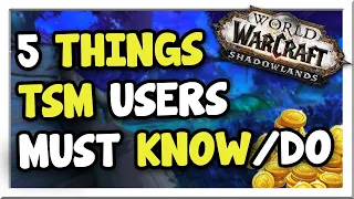 5 Things ALL TSM Users Should Know/Do! Patch 9.1.5 | Shadowlands | WoW Gold Making Guide