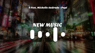 T-Fest, Michelle Andrade - PAPI (Премьера трека, 2019)