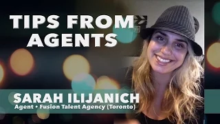 Tips From Agents - Sarah Ilijanich, FUSION TALENT AGENCY