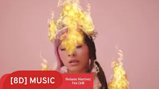 Melanie Martinez - Fire Drill [8D] 🎧