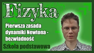 Pierwsza zasada dynamiki Newtona - bezwładność