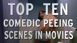 Top 10 Comedic Peeing Scenes in Movies (Quickie)