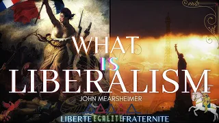 What is liberalism? John Mearsheimer