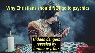 Former psychics tell all, and warn Christians NOT to have psychic readings