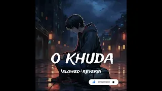 O Khuda [Slowed+Reverb] Amaal Mallik, Palak Muchhal | Hero | #ytmusic #tranding #viralsong #sadsong