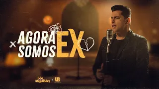 Léo Magalhães - AGORA SOMOS EX (Clipe Oficial)