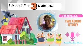 *New Version*Twi Audio Story: Three Little Pigs  #africanlanguages #twi #stories #childrenstorytime