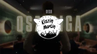 DESH - OSZTRIGA (Kiszin Martin REMIX)