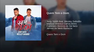 Jerry Smith - Quem Tem O Dom - Feat. Wesley Safadão