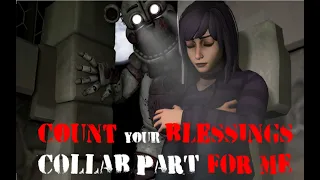 [SFM/FNAF] Cont The Ways song "Count Your Blessings" by JTFrag collab part for me