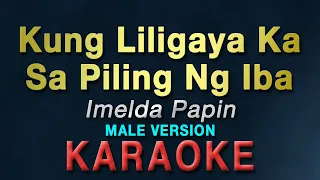 Kung Liligaya Ka Sa Piling Ng Iba - Imelda Papin "MALE KEY" | KARAOKE | Bakit