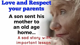 A son sent his mother to an old age home... | Moral Story