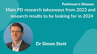 "PD research takeaways from 2023 & research to be looking for in 2024" presented by Dr. Simon Stott