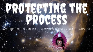 PROTECTING THE PROCESS - My Dan Brown Masterclass Live Takeaway #CrazyInk #AmWriting #AuthorTube