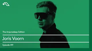 The Anjunadeep Edition 419 with Joris Voorn