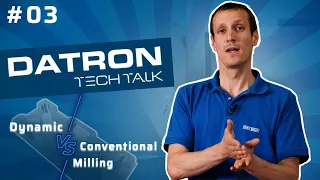 Dynamic vs. Conventional Milling - DATRON Tech Talk | EP 03