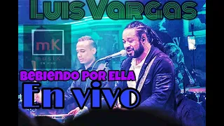 Luis Vargas - Bebiendo Por Ella (EN VIVO) #MKEV