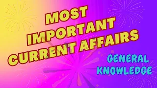 Most Importat Currrent Affairs Gk | Most Important GK 50 for all Exam