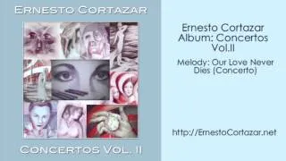 Our Love Never Dies (Concerto) - Ernesto Cortazar