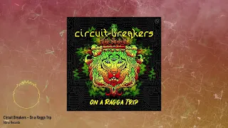 Circuit Breakers - On a Ragga Trip