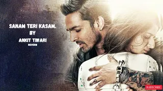 SANAM TERI KASAM | ANKIT TIWARI HITS | LOVE SONGS | HINDI EMOTIONAL SONGS | ANKIT TIWARI SONGS.