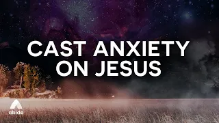 Cast Your Anxiety On Jesus Sleep Talk Down To Calm Your Soul As You Sleep For Deep Restoration