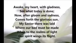 "Awake, My Heart, with Gladness" Lutheran Service Book LSB #467