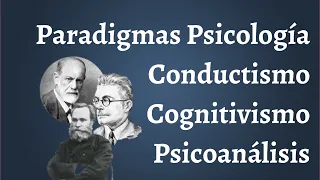 Paradigmas de la Psicología, Experimental, Conductismo, Cognitivismo, Psicoanálisis y Constructivo