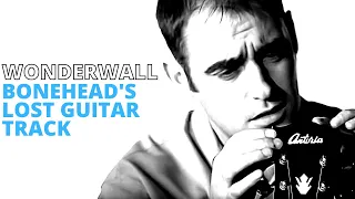 WONDERWALL - Bonehead's Long Lost Chords & Buried Rhythm Guitar Track