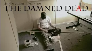 The Damned Dead "Short Zombie Film"