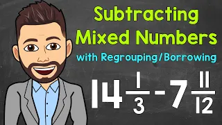 How to Subtract Mixed Numbers with Regrouping (Borrowing) | Math with Mr. J